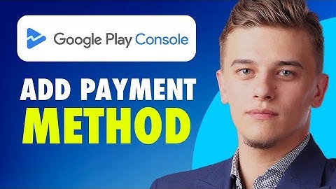 How to add payment method on google play console