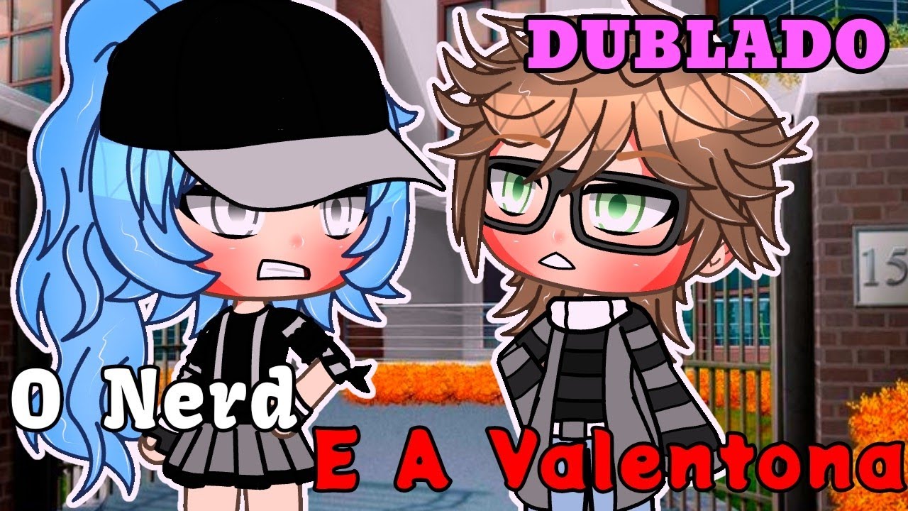 O Nerd E A Valentona(DUBLADO) Mini filme Gacha life