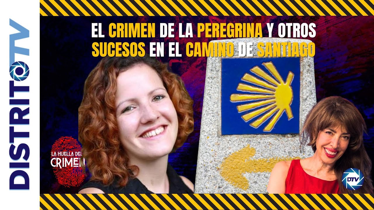 🔴HUELLA #CRIMEN: EL CRIMEN DE LA PEREGRINA Y OTROS SUCESOS EN EL CAMINO ...