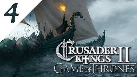 Lets Play Crusader Kings 2: A Game of Thrones Mod/House Dansparce: Part 4