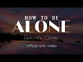 Rachel Grae - How to Be Alone (OFFICIAL LYRIC VIDEO)