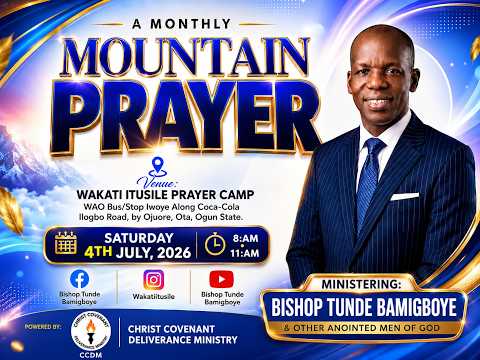 MONTHLY MOUNTAIN PRAYER(JULY EDITION) || WAKATI ITUSILE ||CCDMII BISHOP TUNDE BAMIGBOYE || 4.7.2026