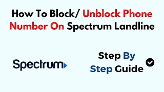 How To Block/ Unblock Phone Number On Spectrum Landline