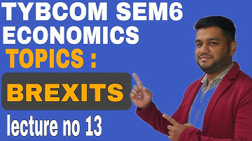 TYBCOM SEM6 ECONOMICS || BREXITS #ECONOMICS #TYBCOMSEM6 #SEM6 #profarifshaikh