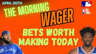 NBA Playoffs Predictions and Picks | MLB Monday Best Bets | The Morning Wager 4/30/24