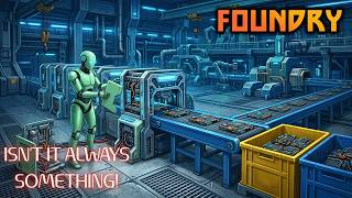 We Fixed One Problem... Then Five More Appeared! | Foundry Gameplay EP92