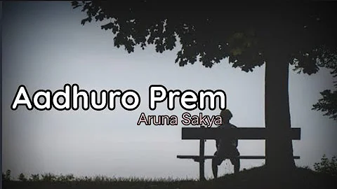 Adhuro Prem(Female Version)-(Aruna Sakya)-(Lyrics)