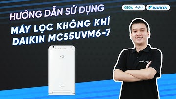 Hướng dẫn sử dụng máy lọc không khí Daikin MC55UVM6-7 (HDSD)) | GIGA.vn
