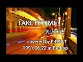 TAKE IT TIME 矢沢永吉 covered by E-BEAT 1991.06.22 at Be-bop