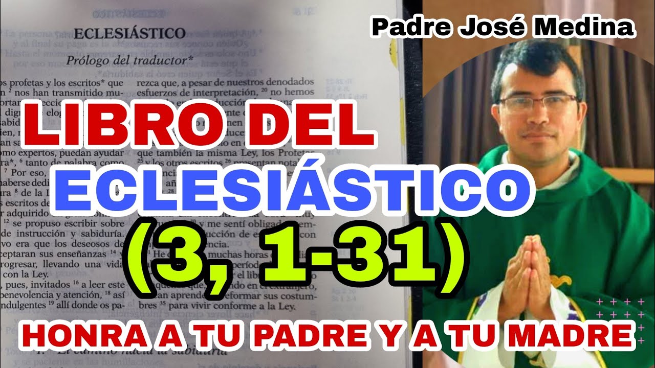 HONRA A TU PADRE Y A TU MADRE LIBRO DEL ECLESIÁSTICO 3, 1-31 con el