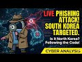 Phishing The Phisher Unmasking A Cyber Attack On South Korea Phishing The Phisher Unmasking A Cyber Attack On South Korea