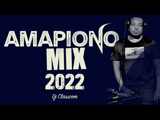 Amapiono Mix jan 2022 Dj Classcom (Ba xolele, Ngixolele, Nkao Tempela, Ameno, Master Kg class=