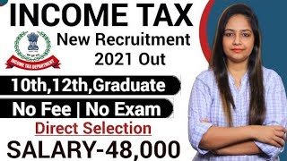 Income Tax Recruitment 2021 22| No Fee|No Exam|Income Tax Vacancy 2021|| Govt Jobs Nov 2021