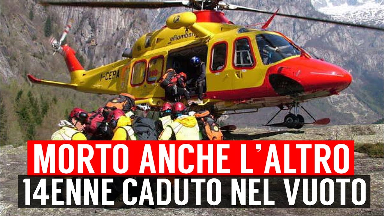 TRAGEDIA IN MONTAGNA: MORTO ANCHE L'ALTRO 14ENNE CADUTO NEL VUOTO. NON ...