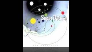 Super Deluxe - What&#39;s Up With me.mp4