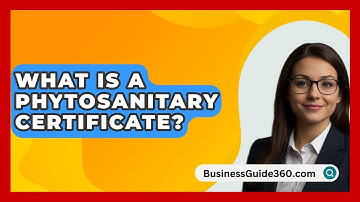 What Is A Phytosanitary Certificate? - BusinessGuide360.com