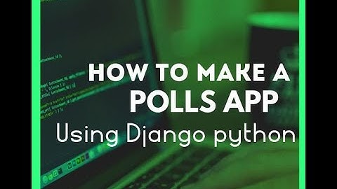 Creation of a Polls App Using Django Python