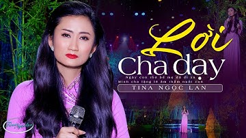 Lời Cha Dạy - Tina Ngọc Lan | MV 4K Official | Bài Hát Cảm Động Ngày Của Cha Nghe Mà Thấm Từng Lời