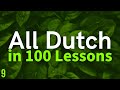 All Dutch in 100 Lessons. Learn Dutch . Most important Dutch phrases and words. Lesson 9