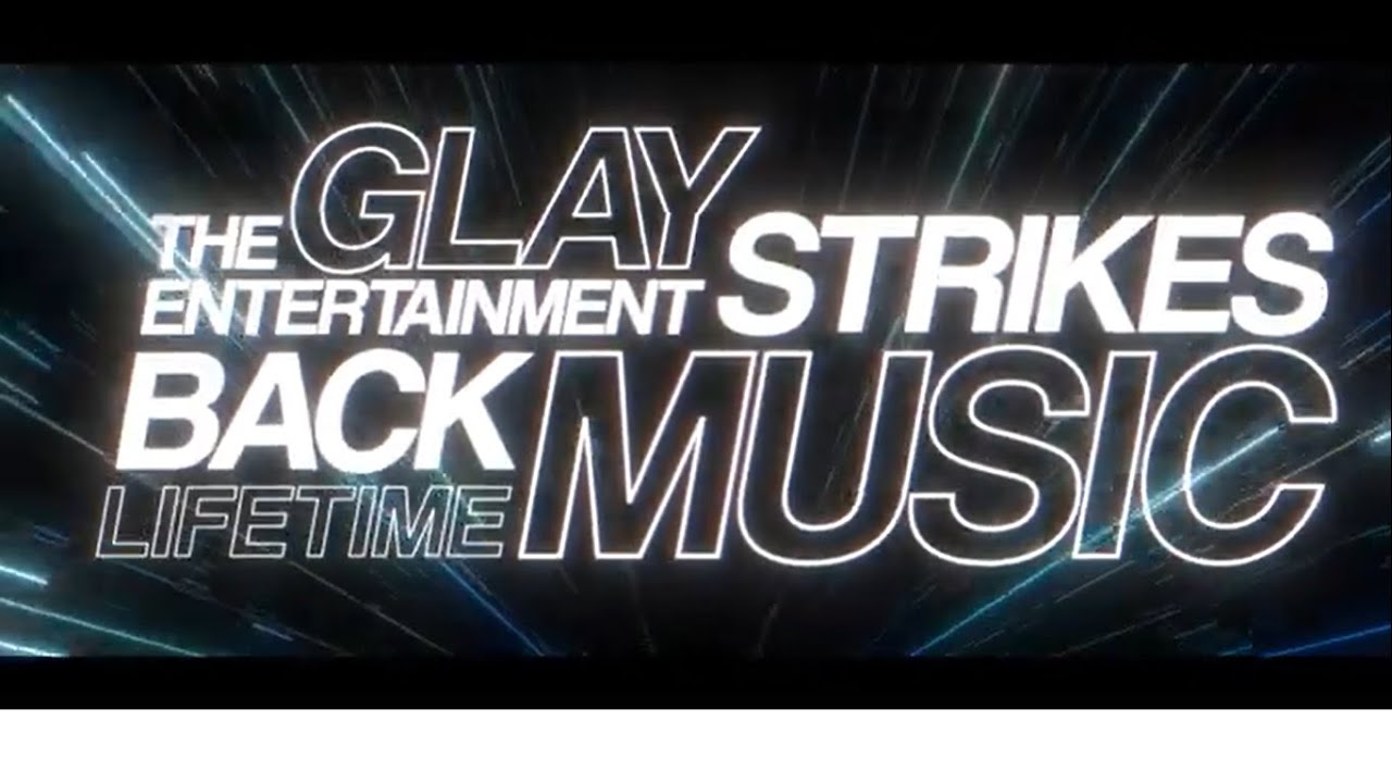 GLAY「THE ENTERTAINMENT STRIKES BACK LIFETIME MUSIC」Digest - YouTube