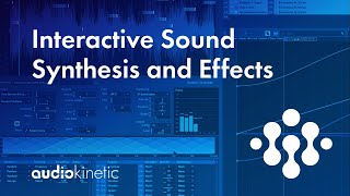 Interactive Sound Synthesis and Effects with Wwise