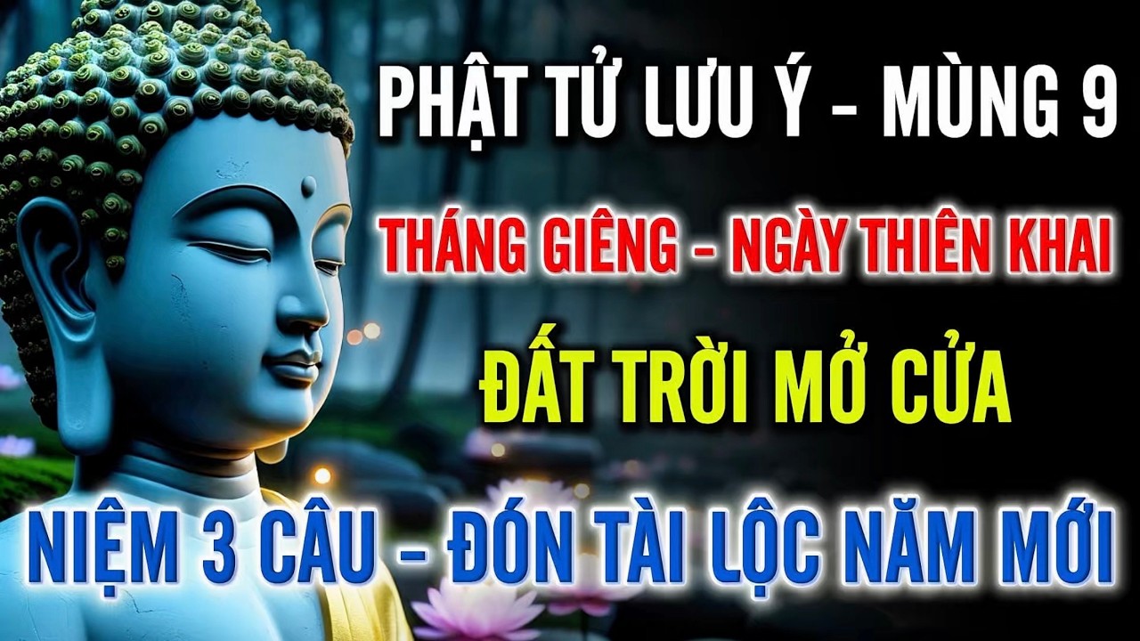 Mùng 9 Tháng Giêng – Ngày Thiên Khai Đất Trời Mở Cửa, Niệm 3 Câu Đón Tài Lộc Năm Mới