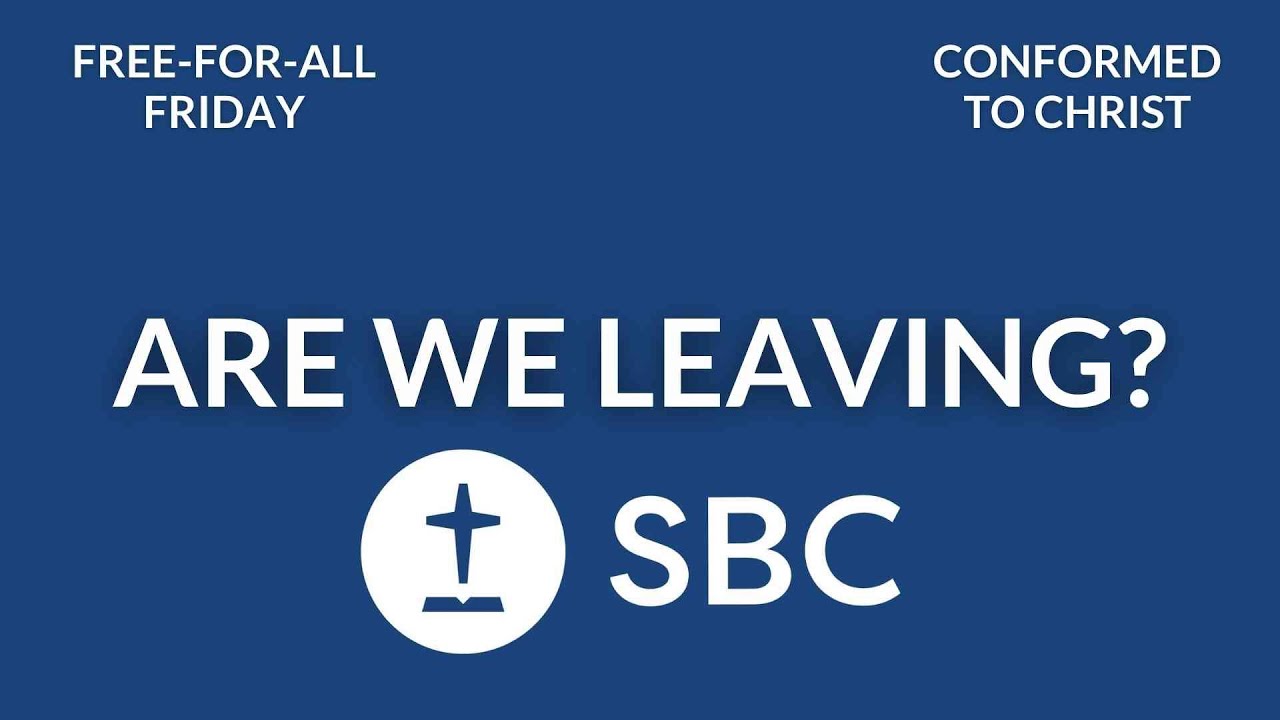 Are We Leaving the SBC? — Free-for-All Friday