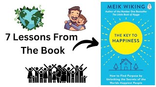 Deep Lessons From The Book 'The Key To Happiness' By Wiking Meik