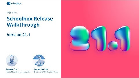 Schoolbox v21.1 Release walkthrough webinar