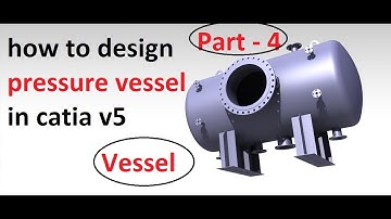 catia v5 tutorial | pressure vessel in catia v5 | part-4 | vessel