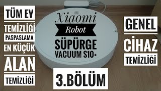 XİAOMİ Robot Vacuum S10+ / Tüm Ev Temizliği / Paspaslama / Genel Cihaz Temizliği