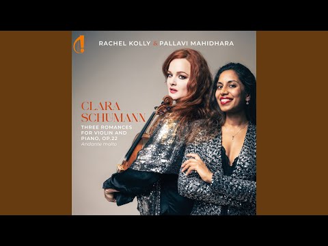 Rachel Kolly, Pallavi Mahidhara & Clara Schumann - 3 Romances, Op. 22: No. 1 in D-Flat Major, Andante molto