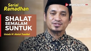 Serial Ramadhan (11) : Shalat Semalam Suntuk - Ustadz M Abduh Tuasikal