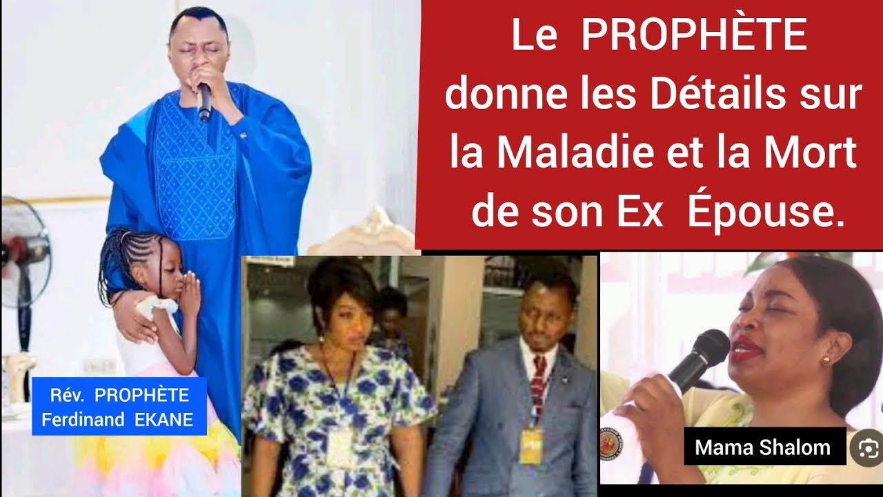 Prophète Ferdinand EKANE parle Les Détails sur la Maladie et la Mort de son Ex Épouse.