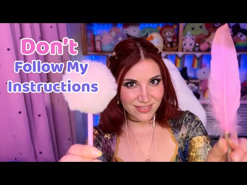 ASMR Don’t Follow My Instructions