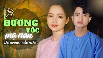 HƯƠNG TÓC MẠ NON - VĂN HƯƠNG ft HIỀN NGÂN [MV OFFICIAL]