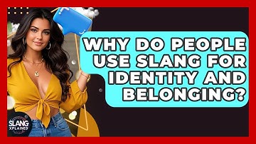 Why Do People Use Slang For Identity And Belonging? - SlangXplained
