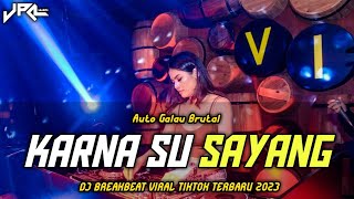 DJ BREAKBEAT KARNA SU SAYANG FULL BASS 2023