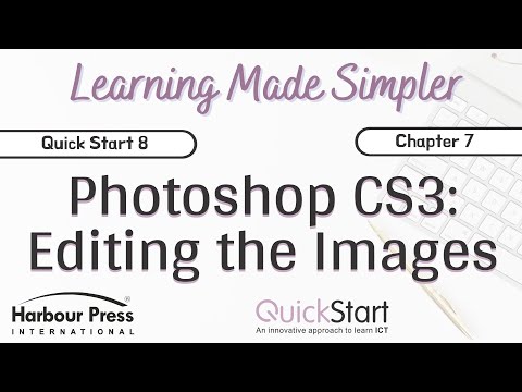Quick Start Class 8-Chap 7 Photoshop CS3: Editing the Images (Part 1)
