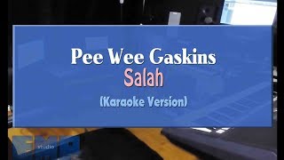 Pee Wee Gaskins - Salah (KARAOKE TANPA VOCAL)