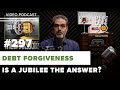 #Debt Forgiveness: Is a Debt Jubilee The Answer?