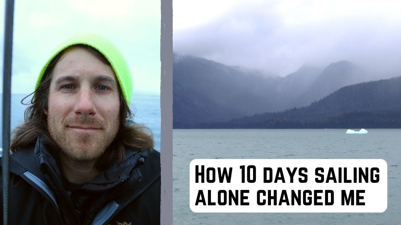 How Solo Sailing Affects Me | Ep. 19 | Reflections on a Week Alone in Alaska