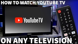 How to Watch YouTube TV on Your TV - Watch YouTube TV on a Television With and Without a Smart TV
