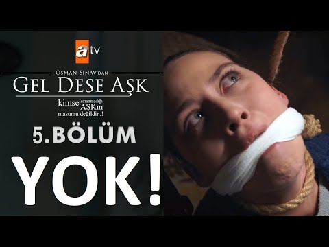 Gel Dese Aşk 5. Bölüm Neden Yok? Yeni Bölüm Ne zaman?