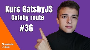 Gatsby route - Kurs GatsbyJS #36