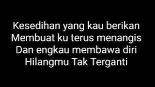 Hilangmu Tak Terganti lirik Afieq Shazwan Tajul
