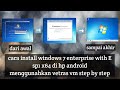 Cara install windows 7 enterprise with E di android menggunakan vectras vm step by step