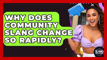 Why Does Community Slang Change So Rapidly? - SlangXplained