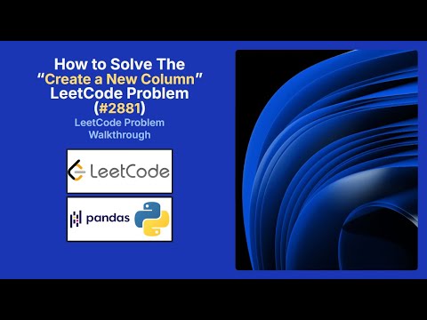 LeetCode 2881 Create a New Column in Python | Pandas Tutorial for Beginners