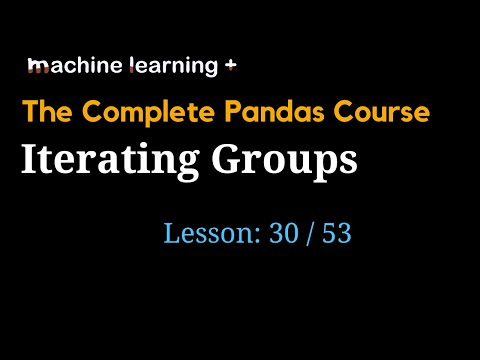 Iterating Groups in Pandas | #30 of 53: The Complete Pandas Course